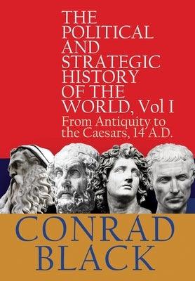 The Political and Strategic History of the World, Vol I: From Antiquity to the Caesars, 14 A.D. - Hardcover | Diverse Reads
