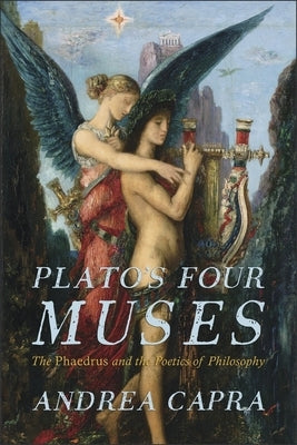 Plato's Four Muses: The Phaedrus and the Poetics of Philosophy - Paperback | Diverse Reads