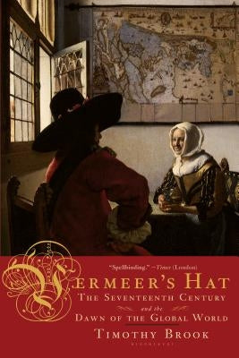 Vermeer's Hat: The Seventeenth Century and the Dawn of the Global World - Paperback | Diverse Reads