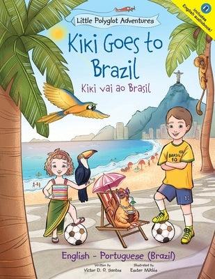 Kiki Goes to Brazil / Kiki Vai Ao Brasil - Bilingual English and Portuguese (Brazil) Edition: Children's Picture Book - Paperback | Diverse Reads