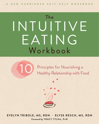 The Intuitive Eating Workbook: Ten Principles for Nourishing a Healthy Relationship with Food - Paperback | Diverse Reads