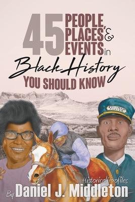 45 People, Places, and Events in Black History You Should Know: Historical Profiles - Paperback | Diverse Reads