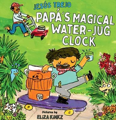 Papá's Magical Water-Jug Clock - Hardcover | Diverse Reads