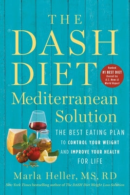 The DASH Diet Mediterranean Solution: The Best Eating Plan to Control Your Weight and Improve Your Health for Life - Paperback | Diverse Reads