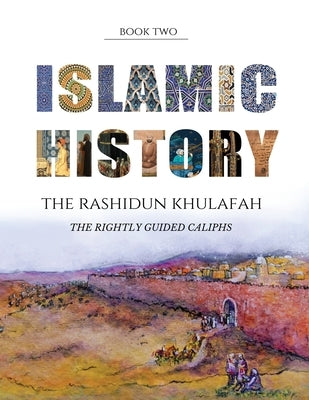 Islamic History - Book Two: The Rashidun Khulafah - Paperback | Diverse Reads