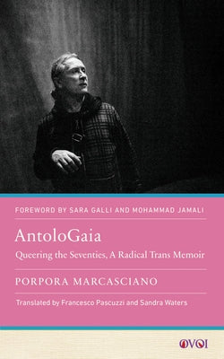 Antologaia: Queering the Seventies, a Radical Trans Memoir - Paperback | Diverse Reads