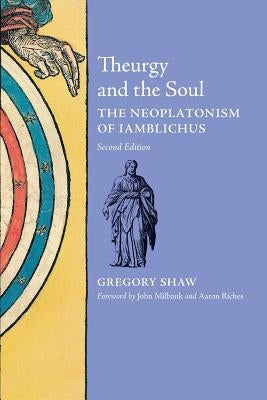 Theurgy and the Soul: The Neoplatonism of Iamblichus - Paperback | Diverse Reads