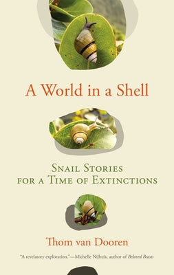 A World in a Shell: Snail Stories for a Time of Extinctions - Paperback | Diverse Reads