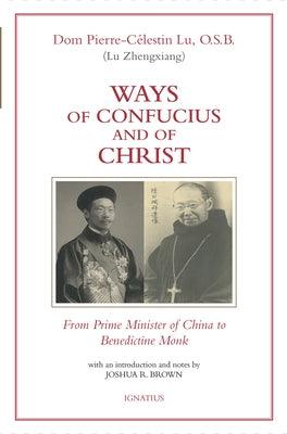 Ways of Confucius and of Christ: From Prime Minister of China to Benedictine Monk - Paperback | Diverse Reads