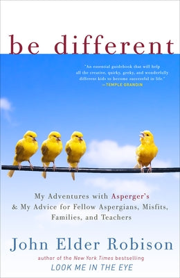 Be Different: My Adventures with Asperger's and My Advice for Fellow Aspergians, Misfits, Families, and Teachers - Paperback | Diverse Reads