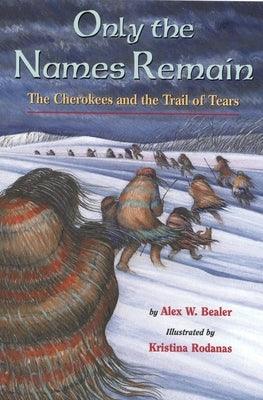 Only the Names Remain: The Cherokees and the Trail of Tears - Paperback | Diverse Reads