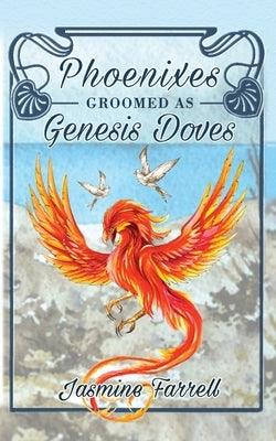Phoenixes Groomed as Genesis Doves - Paperback | Diverse Reads