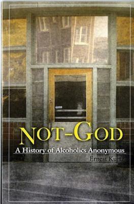 Not God: A History of Alcoholics Anonymous - Paperback | Diverse Reads