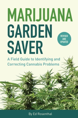 Marijuana Garden Saver: A Field Guide to Identifying and Correcting Cannabis Problems - Paperback | Diverse Reads