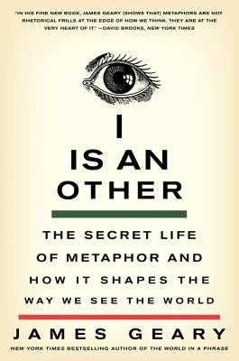 I Is an Other: The Secret Life of Metaphor and How It Shapes the Way We See the World - Paperback | Diverse Reads