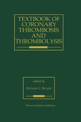 Textbook of Coronary Thrombosis and Thrombolysis / Edition 1 - Hardcover | Diverse Reads