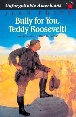 Bully for You, Teddy Roosevelt! - Paperback | Diverse Reads