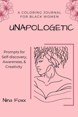 unapologetic: A coloring journal for Black women with prompts for self-discovery, awareness and creativity - Paperback | Diverse Reads