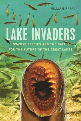 Lake Invaders: Invasive Species and the Battle for the Future of the Great Lakes - Paperback | Diverse Reads