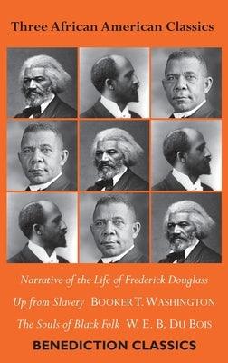 Three African American Classics: Narrative of the Life of Frederick Douglass, Up from Slavery: An Autobiography, The Souls of Black Folk - Hardcover | Diverse Reads