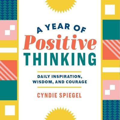 A Year of Positive Thinking: Daily Inspiration, Wisdom, and Courage - Paperback | Diverse Reads