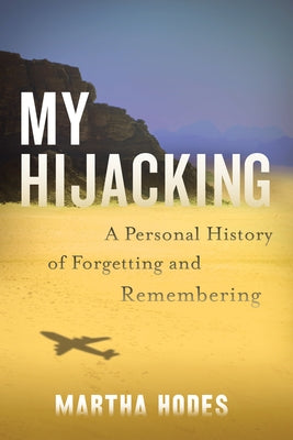 My Hijacking: A Personal History of Forgetting and Remembering - Hardcover | Diverse Reads