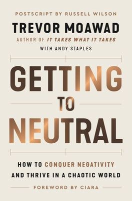 Getting to Neutral: How to Conquer Negativity and Thrive in a Chaotic World - Paperback | Diverse Reads