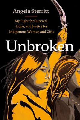 Unbroken: My Fight for Survival, Hope, and Justice for Indigenous Women and Girls - Hardcover | Diverse Reads