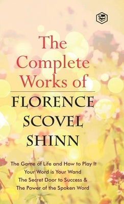 The Complete Works of Florence Scovel Shinn - Hardcover | Diverse Reads