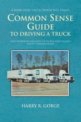 Common Sense Guide to Driving a Truck - Paperback | Diverse Reads