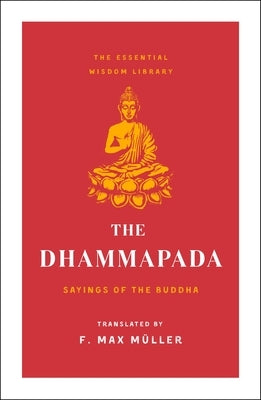 The Dhammapada: Sayings of the Buddha (Essential Wisdom Library) - Paperback | Diverse Reads