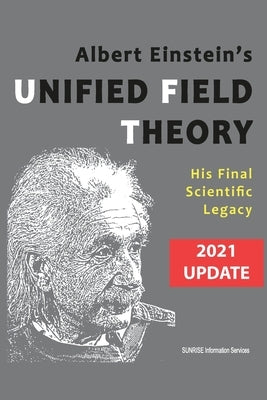 Albert Einstein's Unified Field Theory (International English / 2021 Update): His Final Scientific Legacy - Paperback | Diverse Reads