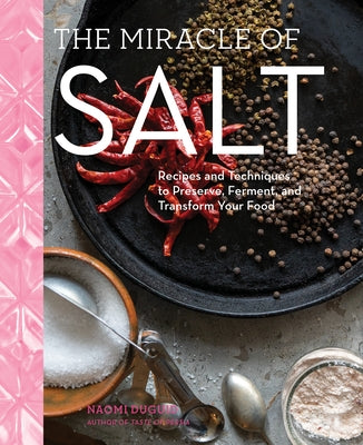 The Miracle of Salt: Recipes and Techniques to Preserve, Ferment, and Transform Your Food - Hardcover | Diverse Reads