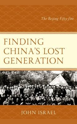 Finding China's Lost Generation: The Beijing Fifty-five - Paperback | Diverse Reads