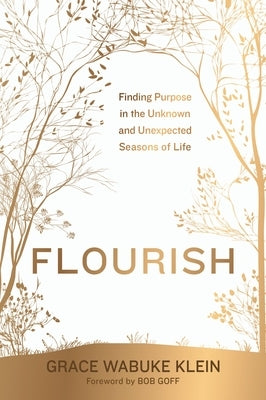Flourish: Finding Purpose in the Unknown and Unexpected Seasons of Life - Hardcover | Diverse Reads