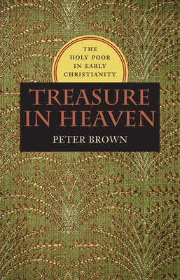 Treasure in Heaven: The Holy Poor in Early Christianity - Hardcover | Diverse Reads