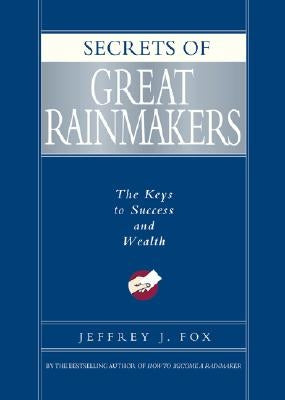 Secrets of Great Rainmakers: The Keys to Success and Wealth - Hardcover | Diverse Reads