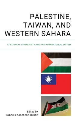 Palestine, Taiwan, and Western Sahara: Statehood, Sovereignty, and the International System - Hardcover |  Diverse Reads