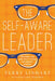The Self-Aware Leader: Discovering Your Blind Spots to Reach Your Ministry Potential - Paperback | Diverse Reads