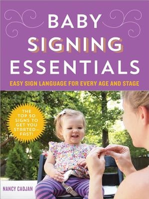 Baby Signing Essentials: Easy Sign Language for Every Age and Stage - Paperback | Diverse Reads