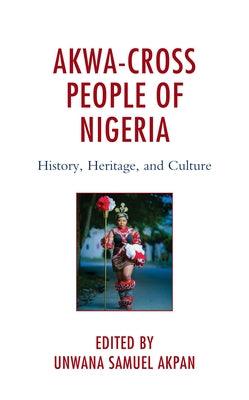 Akwa-Cross People of Nigeria: History, Heritage, and Culture - Hardcover | Diverse Reads