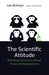 The Scientific Attitude: Defending Science from Denial, Fraud, and Pseudoscience - Paperback | Diverse Reads