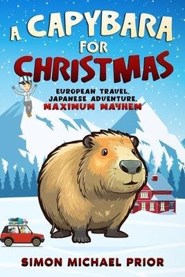 A Capybara for Christmas: European Travel, Japanese Adventure, Maximum Mayhem: European - Paperback | Diverse Reads