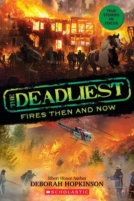 The Deadliest Fires Then and Now (the Deadliest #3, Scholastic Focus) - Hardcover | Diverse Reads