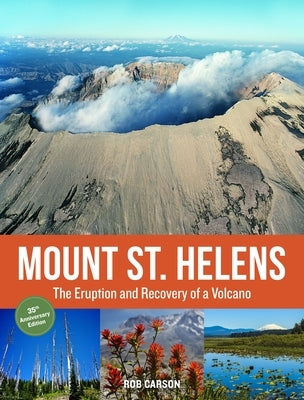 Mount St. Helens 35th Anniversary Edition: The Eruption and Recovery of a Volcano - Paperback | Diverse Reads