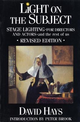 Light on the Subject: Stage Lighting for Directors & Actors: And the Rest of Us / Edition 5 - Paperback | Diverse Reads