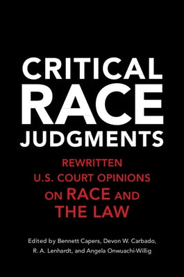 Critical Race Judgments: Rewritten U.S. Court Opinions on Race and the Law - Paperback | Diverse Reads