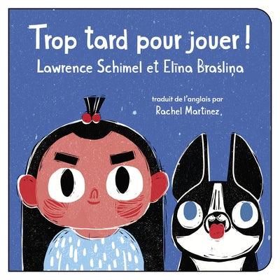 Trop Tard Pour Jouer! - Board Book | Diverse Reads