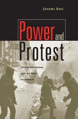 Power and Protest: Global Revolution and the Rise of Detente - Paperback | Diverse Reads