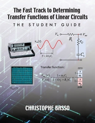 The Fast Track to Determining Transfer Functions of Linear Circuits: The Student Guide - Paperback | Diverse Reads